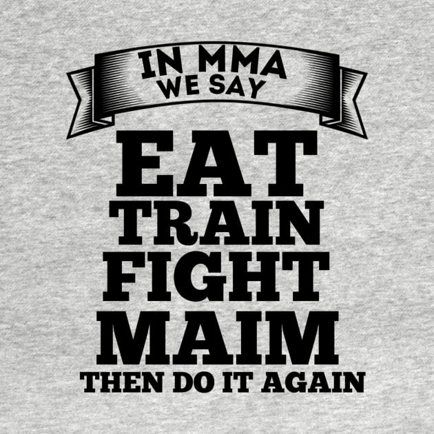 In MMA We Say by FirstTees